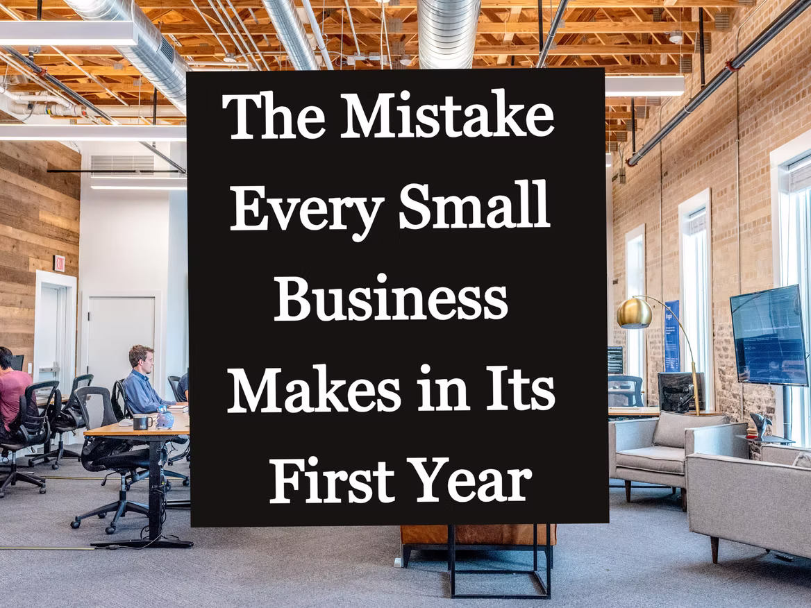 The Hidden Pitfalls: The Biggest Mistake Small Businesses Make in Their First Year